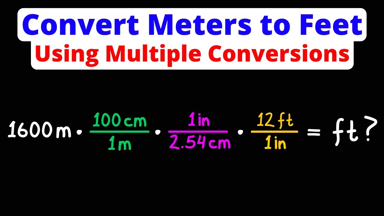 Convert Meters to Feet Using Multiple Conversions | m to ft ... Convert Meters to Feet Using Multiple Conversions | m to ft ...